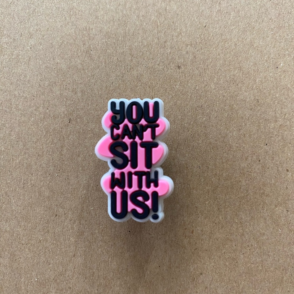 π6/$12π You Canβt Sit With Us Mean Girls Croc Charm, Shoe Charm